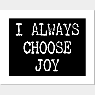 I Always Choose Joy Posters and Art